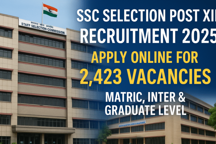 SSC Selection Post XIII Recruitment 2025 – Apply Online for 2423 Posts | Matric, 12th & Graduate Level Jobs