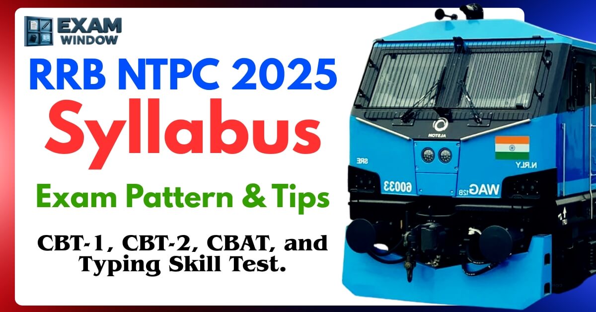 RRB NTPC 2025 Graduate Level syllabus, exam pattern, negative marking details about CBT-1, CBT-2, CBAT, and Typing Skill Test.