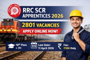 RRC SCR Apprentices 2026 – South Central Railway Railway Recruitment Cell 2801 Trade Apprentice Vacancy Notification, Apply Online from 12 March to 11 April 2026